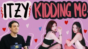 Честная реакция на Itzy — Kidding Me