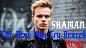 SHAMAN - The Devil May Cry Dexcell Remix