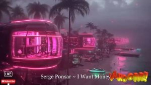 Serge Ponsar ~ I Want Money