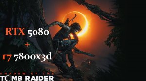 Shadow of the Tomb Raider | 2К - 1440p | RTX 5080 | AMD Ryzen 7 7800X3D | 32GB