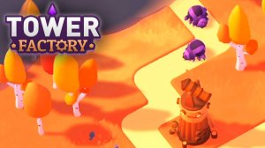 НОВЫЙ УРОВЕНЬ — НОВЫЕ ТРУДНОСТИ ▷ Tower Factory #5