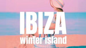 Ibiza Winter Island 2026 (The Chill Out Edition) (2025)
