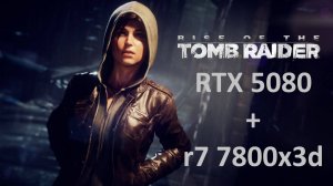 Rise of the Tomb Raider | 2К - 1440p | RTX 5080 | AMD Ryzen 7 7800X3D | 32GB