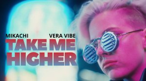 MIKACHI, Vera Vibe - Take Me Higher