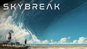 SKYBREAK / An Epic Post-Rock Synthwave to Escape to