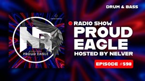 Nelver - Proud Eagle Radio Show #598 [Pirate Station Radio] (12-11-2025) Drum & Bass