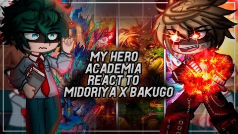 Реакция 1А Класса на Изуку Мидория и Кацуки Бакуго / Персонажи МГА / Гача реакция / МГА