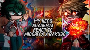 Реакция 1А Класса на Изуку Мидория и Кацуки Бакуго / Персонажи МГА / Гача реакция / МГА