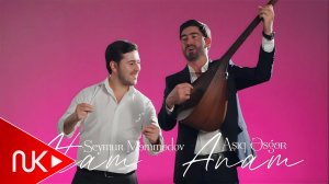 Seymur Memmedov & Asiq Esger - Atam Anam