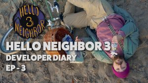 Hello Neighbor 3 - Devlog 3