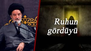 Ruhun gördüyü - Höccətül-İslam vəl-Müslimin Seyyid Məhmud Fəqih 06.11.2025