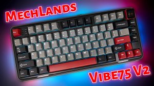 MechLands Vibe75 V2 Наконец-то Идеальная 75% Клавиатура