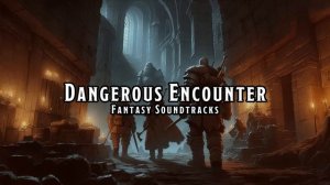 Dangerous Encounter D&D TTRPG Music 1 Hour by RPG Soundtracks