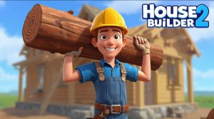 House Builder2 Большая стройка