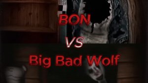 BON Vs Big Bed Wolf (Edit сравнение)