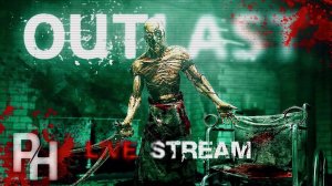СТРИМ ПРОХОЖДЕНИЕ OUTLAST