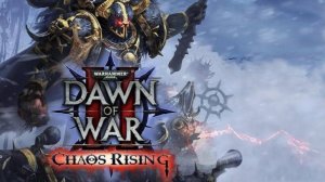 Dawn of War II — Chaos Rising Часть 1