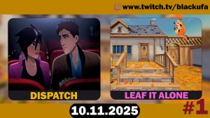 Dispatch (Эпизоды 5-6) ﹥ Leaf it Alone #2 [10.11.25]