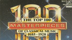 The Top 100 Masterpieces Of Classical Music: 1685-1928