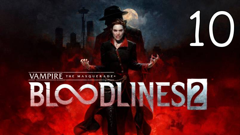 Прохождение Vampire: The Masquerade — Bloodlines 2 #10 Финал. Все 6 концовок