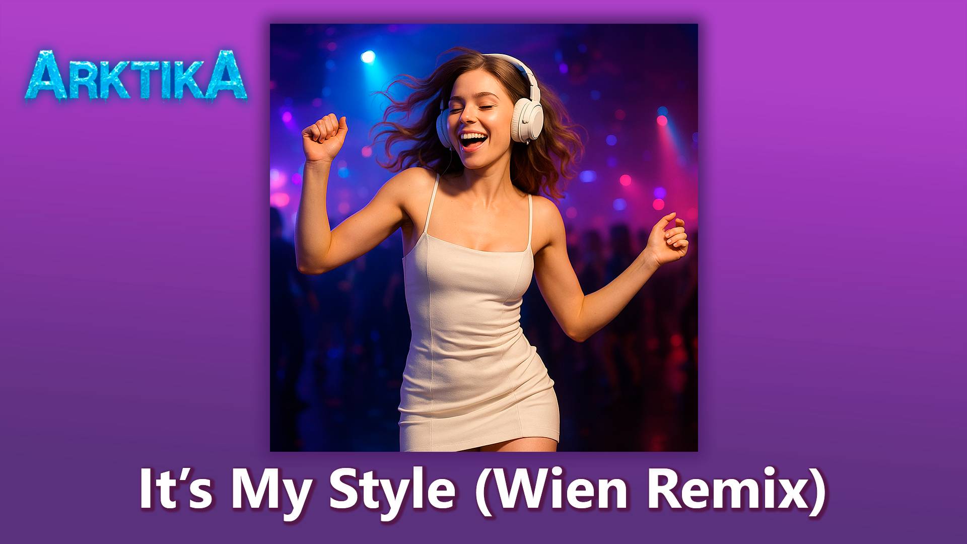 ARKTIKA – It’s Му Style (Wien Remix) (Official Music, 2025)