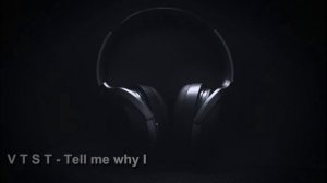 V T S T - Tell me why I
