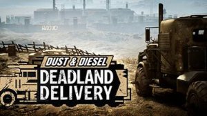 Dust & Diesel Deadland Delivery  Обзор ДЕМО игры