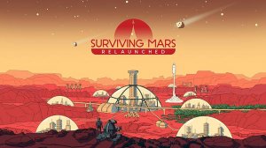 Surviving Mars: Relaunched — Первые 23 минуты геймплея на PC 🚀 — Прохождение без комментариев