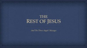 Покой в Иисусе и послание Трех Ангелов.