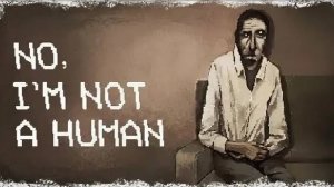 No I’m Not a Human ПРОХОЖДЕНИЕ ИГРЫ