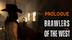 Brawlers of the West: Prologue первый взгляд.