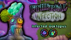 Осьмидуб - Эфирная Инфекция (Зеркальный Остров Растений) - My Singing Monsters (Мои Поющие Монстры)