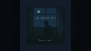 Gnossienne-Bonemusic
