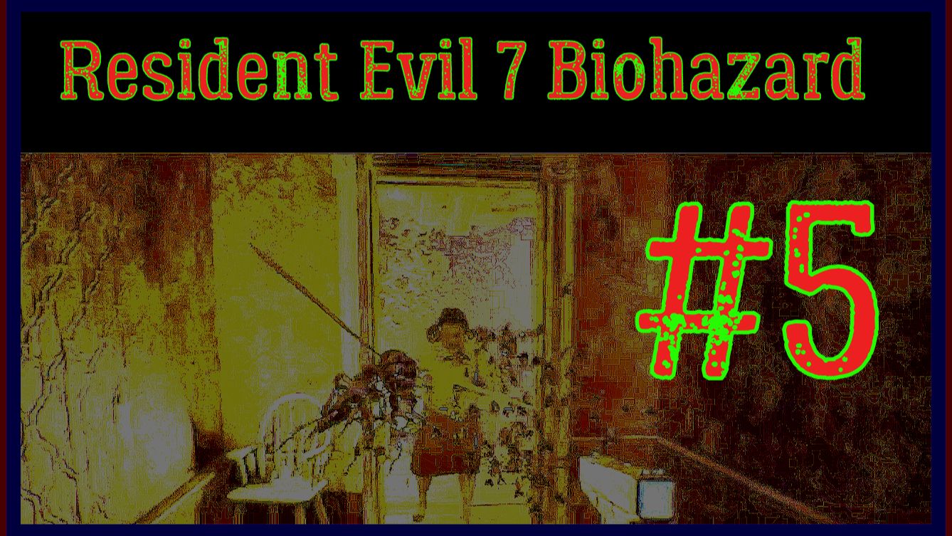 ПРОХОЖДЕНИЕ Resident Evil 7 Biohazard\#5