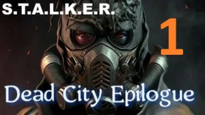 Прохождение S.T.A.L.K.E.R Dead City Epilogue. Часть 1 Находим тайник Стрелка