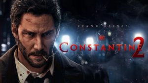 Константин 2 (2025) - Tрейлер | Keanu Reeves |