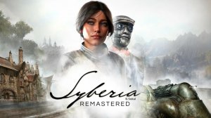 Syberia - Remastered \Прохождение игры \ФИНАЛ