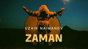 Uzair Naimanov - Zaman (Official Music Video)