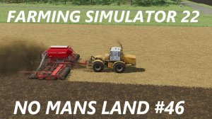 Farming Simulator 22. No Mans Land #46