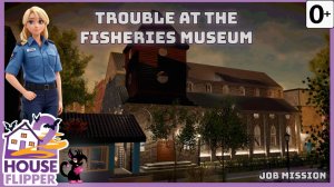 Хаус Флиппер 2 - House Flipper 2 - Trouble At The Fisheries Museum - Job-Mission