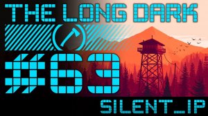 The Long Dark: Выживание #63