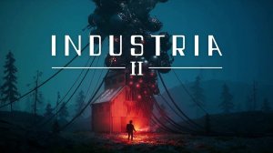 INDUSTRIA 2 [2025] DEMO Прохождение