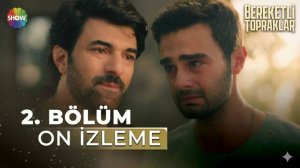 Bereketli Topraklar 2. Bölüm Ön İzleme | "Sen benim için hepsinden farklıydın biliyor musun..."