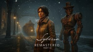 Syberia Remastered на PS5 — Часть III. Продолжаем путь Кейт Уолкер | Полное прохождение