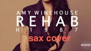 Amy Winehouse - Rehab ( sax cover)