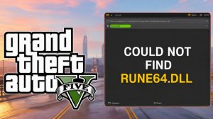ОШИБКА "Could not find RUNE64.dll" и "ОШИБКА при работе с ЯРЛЫКОМ" при запуске Grand Theft Auto V