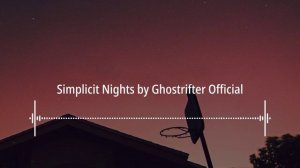 🎬 Simplicit Nights by Ghostrifter Official | No Copyright Sounds (NCS)