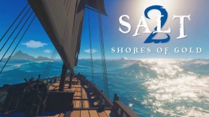 Salt 2: Shores of Gold —Первые 21 минута геймплея на PC 🎮 — Прохождение без комментариев 🔇