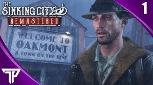 ДОБРО ПОЖАЛОВАТЬ В ОКМОНТ | The Sinking City Remastered  #1