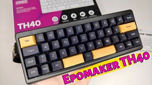 Обзор клавиатуры Epomaker TH40 Максимум возможностей в 40% форм-факторе